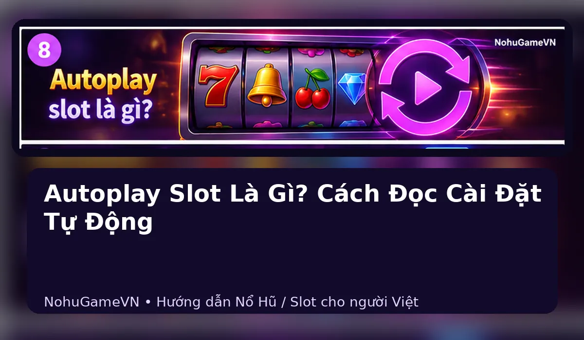 Autoplay slot với nút vòng quay tự động và máy slot minh họa
