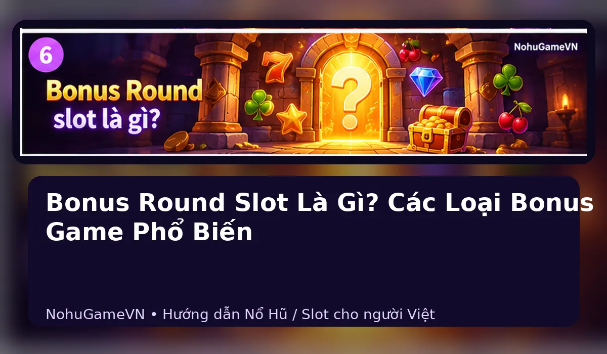 Cổng bonus round slot với nhiều loại tính năng thưởng minh họa