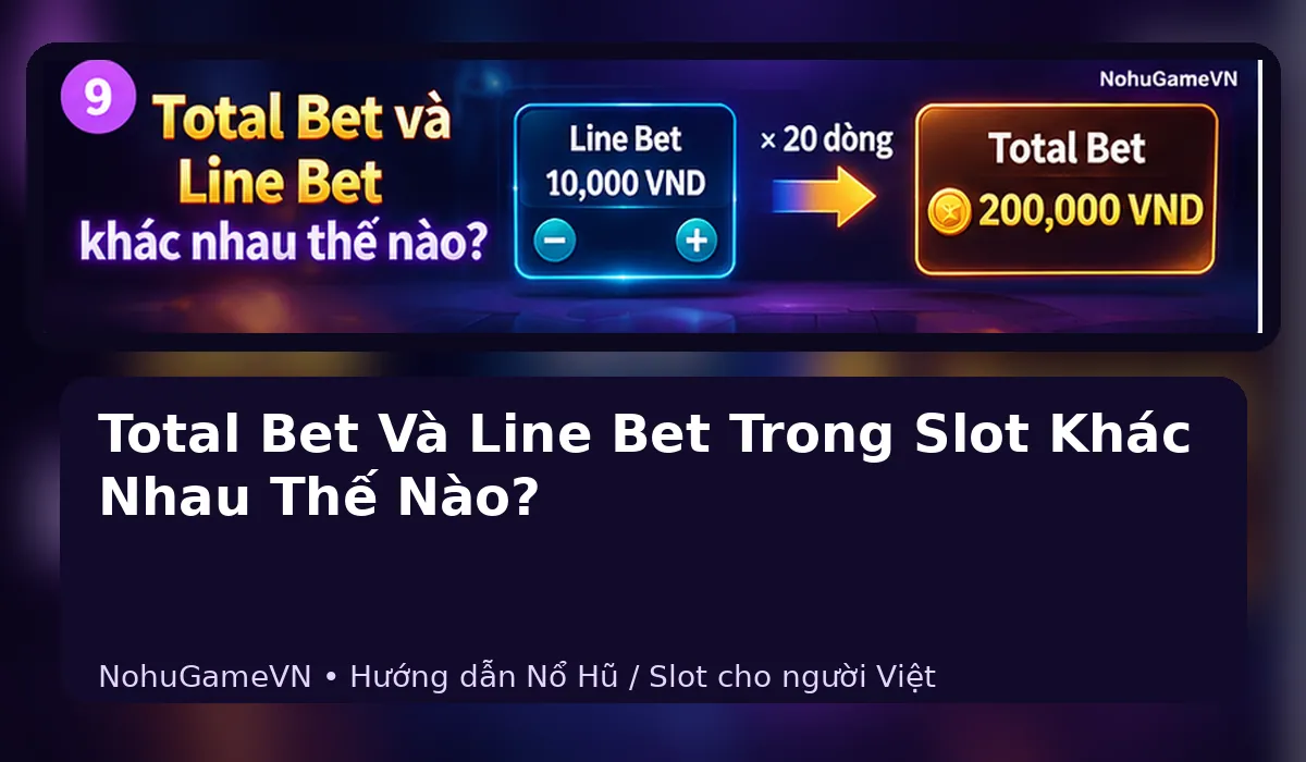 So sánh Line Bet và Total Bet với công thức số dòng cược trong slot